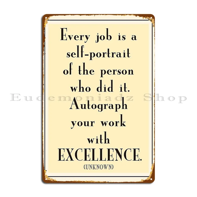 Autograph Your Work With Excellence Metal Plaque Custom Wall Decor Garage Wall Mural Plates Tin Sign Poster