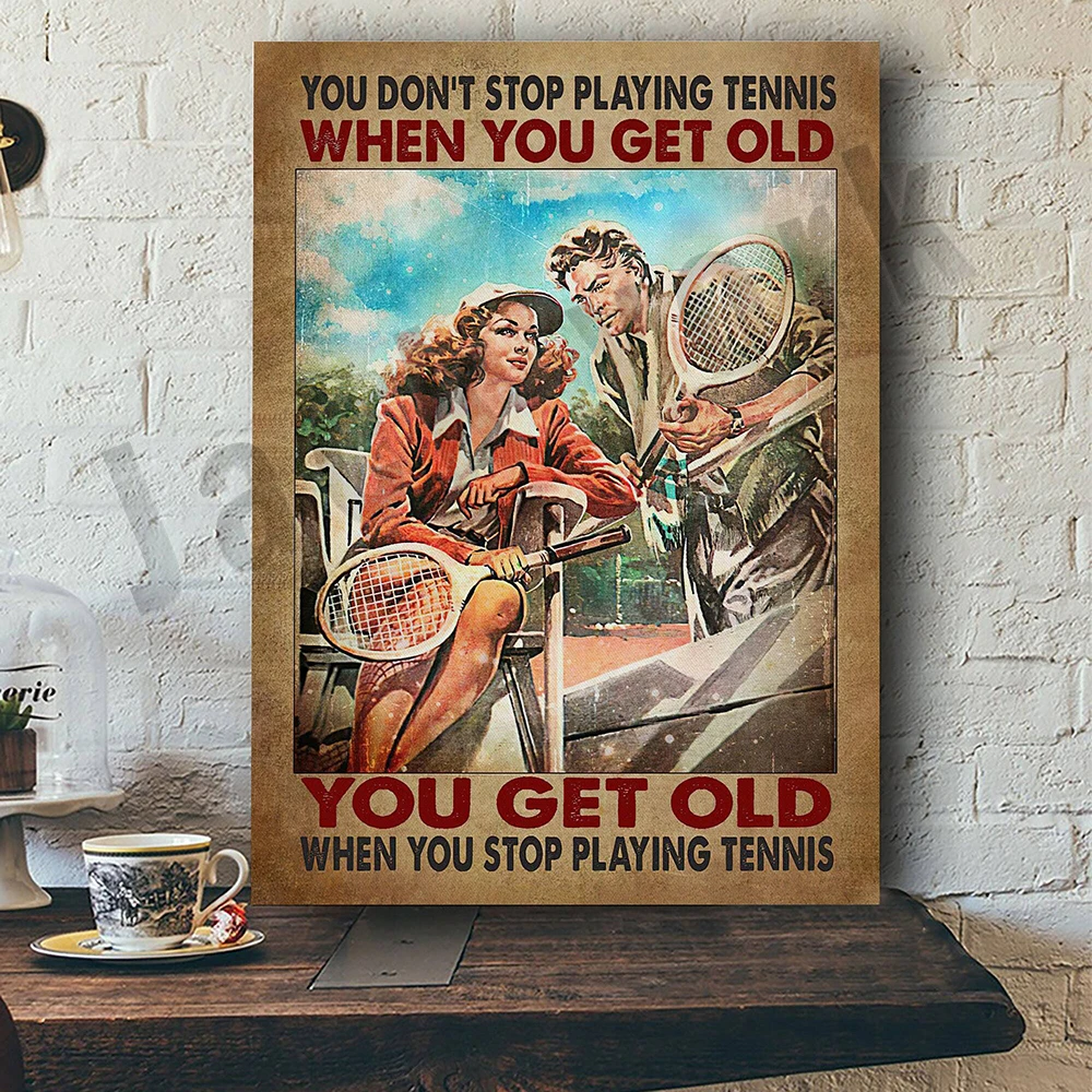 You Don't stop Playing Tennis When You Stop Playing Tennis Poster, Vintage Tennis Lovers Wall Art Decor Gift