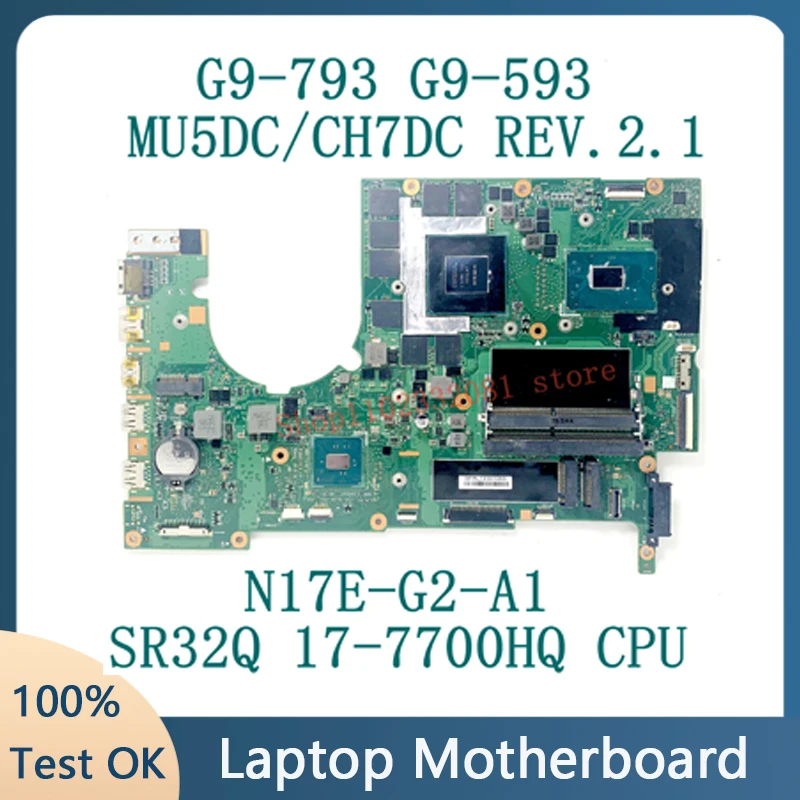 

MU5DC/CH7DC REV.2.1 For Acer G9-593 G9-793 Laptop Motherboard N17E-G2-A1 With SR32Q I7-7700HQ CPU 100% Working Well