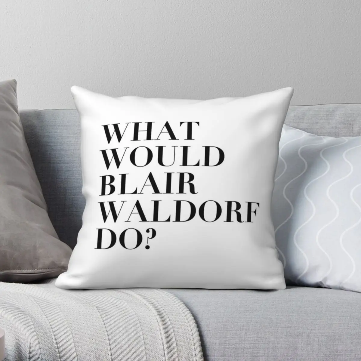 What Would Blair Waldorf Do Pillowcase Polyester Linen Velvet Creative Zip Decor Throw Pillow Case Sofa Seater Cushion Cover