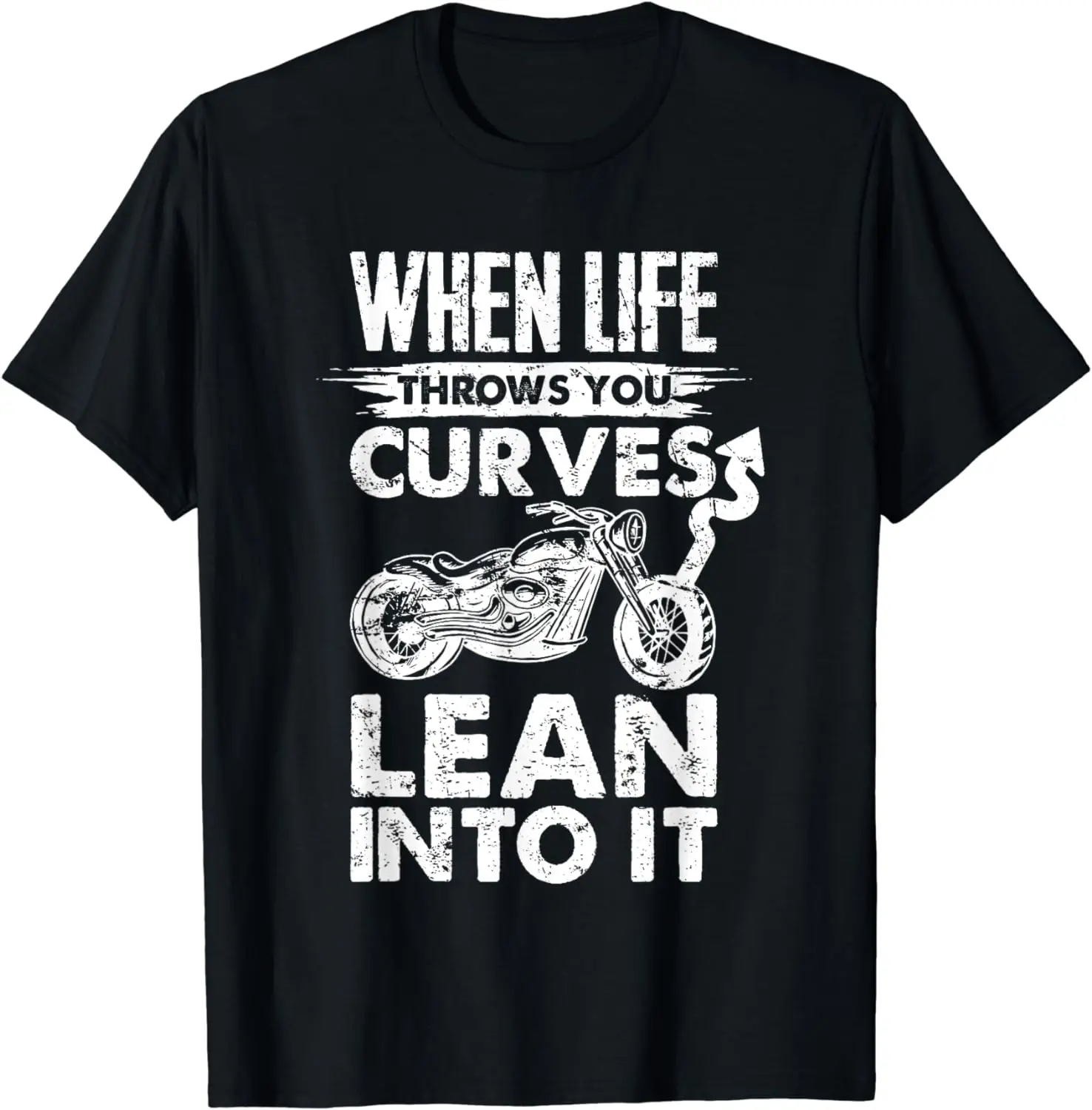 

Motorcycle Tshirt When life throws you curves lean into it