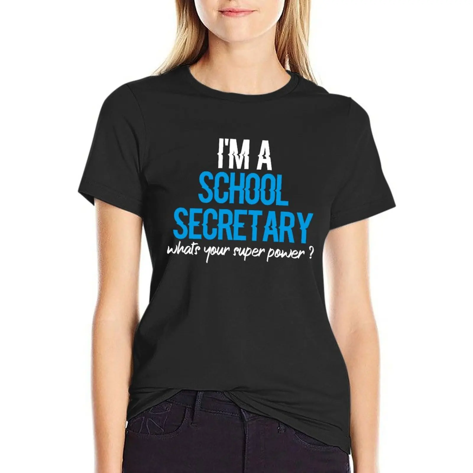 school secretary , i'm a school secretary , i'm a school secretary whats your super power T-Shirt anime t-shirts for Women pack