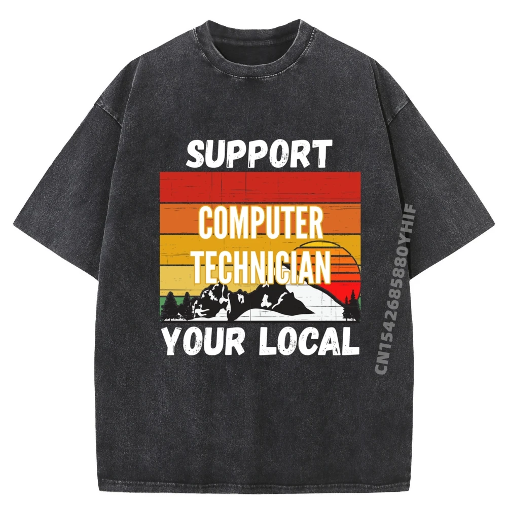 

Newest Printed Tshirt Support Your Local Computer Technician Grpahic Tee Mens Vintage Washed T Shirts For Men