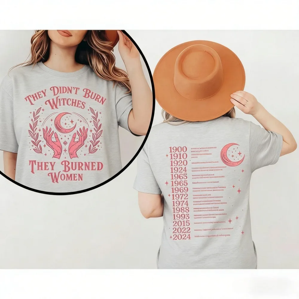 Feminist Tops They Didn't Burn Witches Graphic Women Empowerment High Quality Cotton Shirt Design Equal Rights Timeline Tops