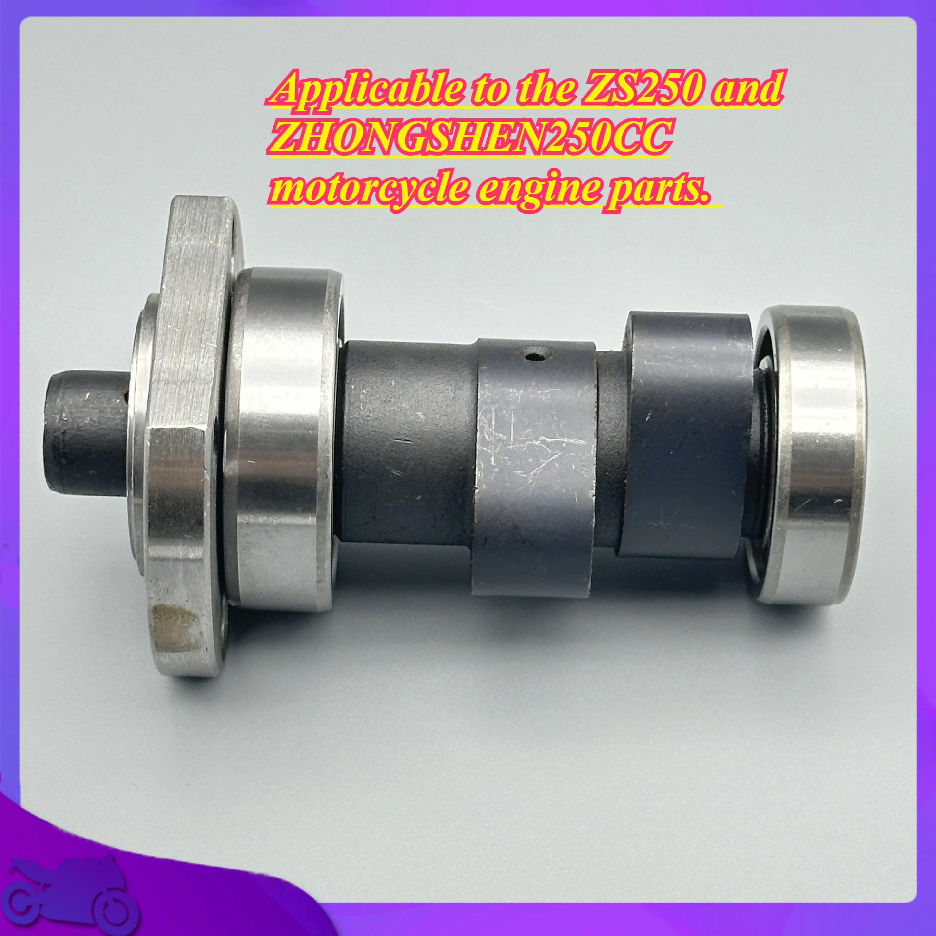 

The motorcycle camshaft is applicable to the ZS250 and ZHONGSHEN250CC motorcycle engine parts.