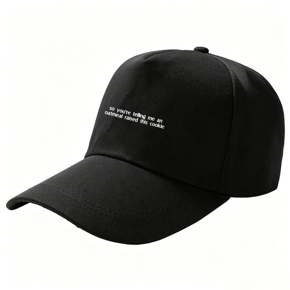 Funny Snack Meme Text So You're Telling Me An Oatmeal Raised This Cookie Dad Hat Joke Baseball Cap Outdoor Sun Protection Hat
