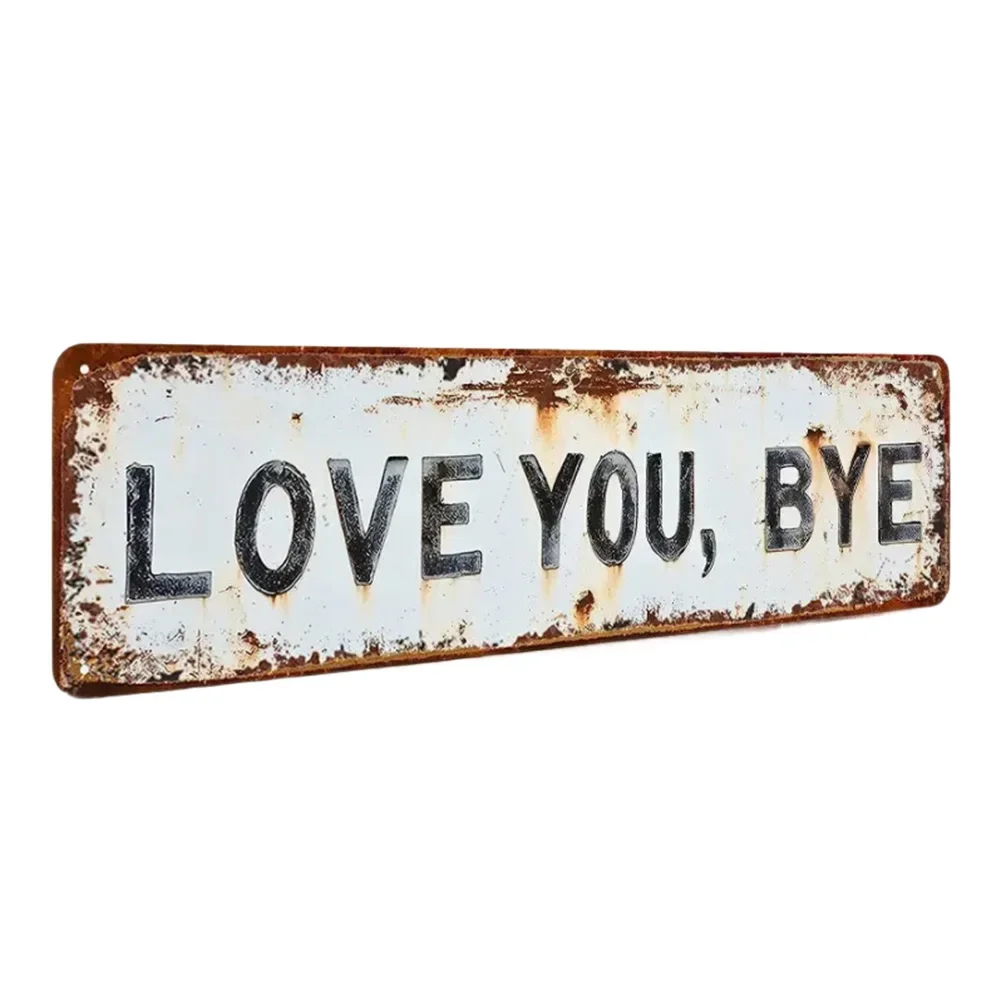 Vintage Love You Goodbye Metal Sign 10x40cm Tin Wall Art for Men Bar Garage Pub For Man For Cave Decor with Pre Drilled Holes