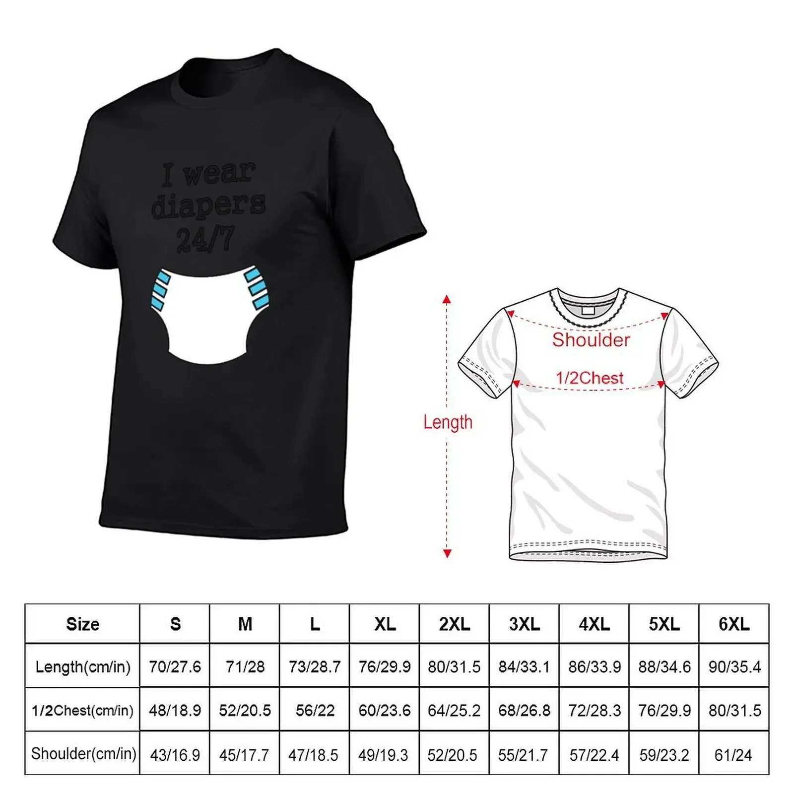 I wear diapers 24/7 T-Shirt kawaii clothes customs design your own anime figures blanks big and tall t shirts for men