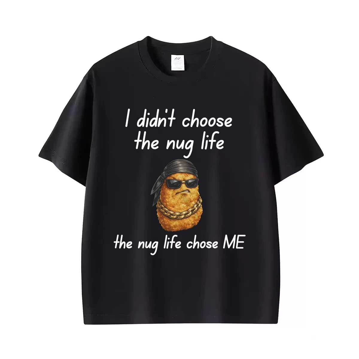 I Didn’t Choose The Nug Life Meme T Shirt Funny Chicken Nugget Graphic T-shirts Men Women Casual O-Neck Cotton Oversized T-shirt
