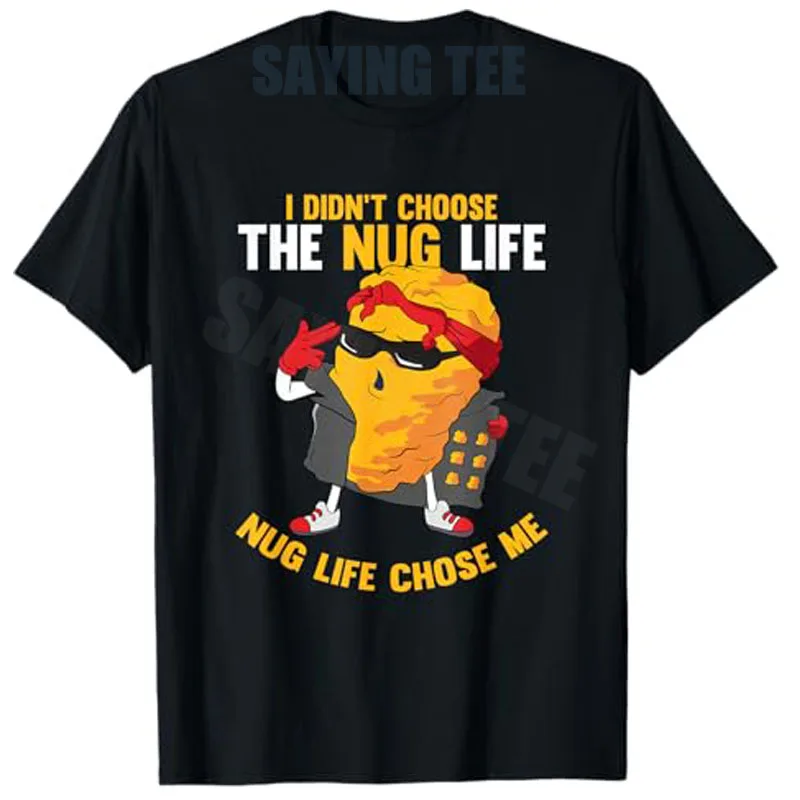 

I Didn't Choose The Nug Life Chose Me Chicken Nuggets Lover T-Shirt Dabbing Nugget Y2k Graphic Outfit Sarcastic Saying Tee Tops