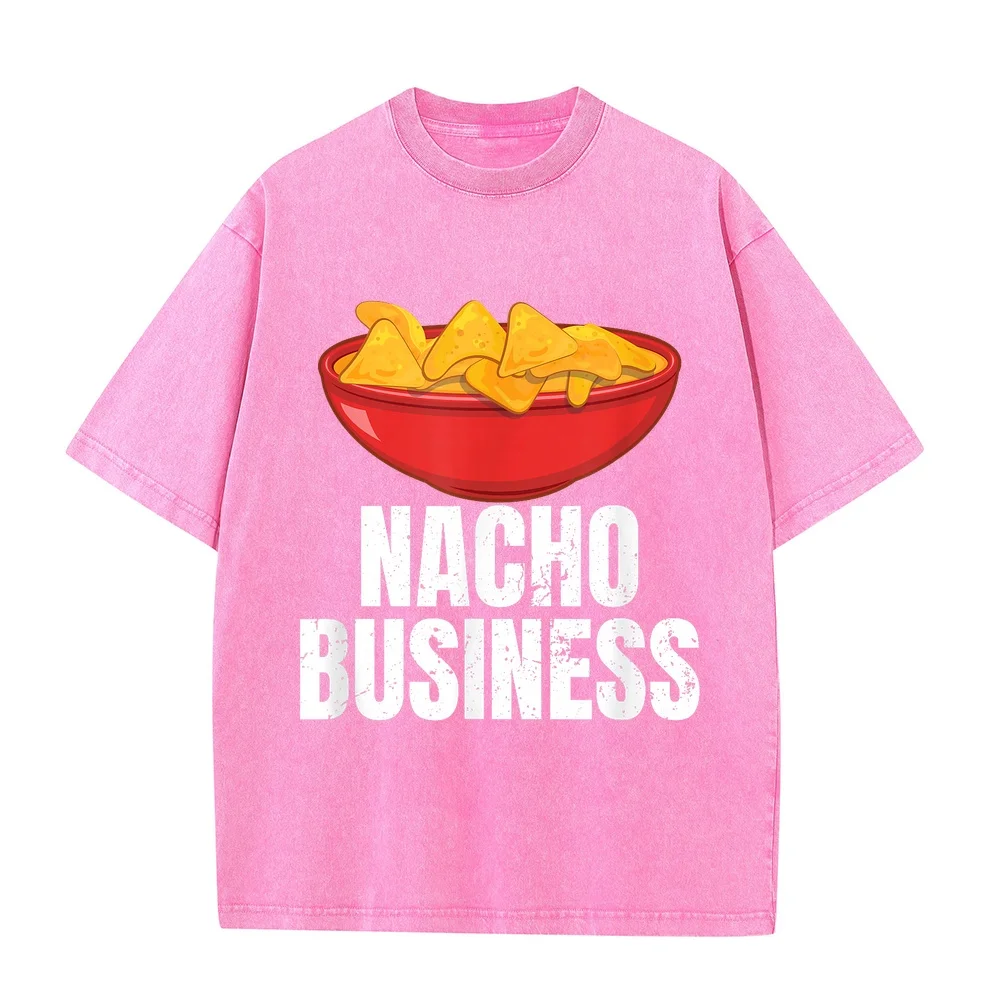 Nacho Business. Mexican Cuisine Funny T-Shirt T Shirt Men High Quality Short Sleeve Tee Duck Cotton Gift Humor Quote Casual