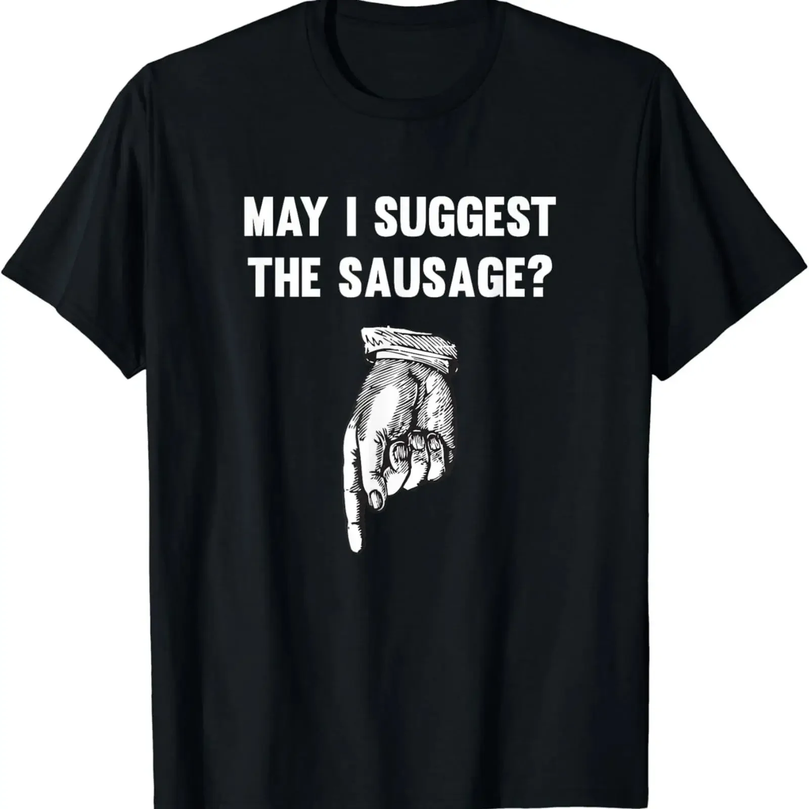 Funny May I Suggest The Sausage Offensive T Shirt vintage Washed Comfortable Stretched Top For Everyday Wear fashion Soft