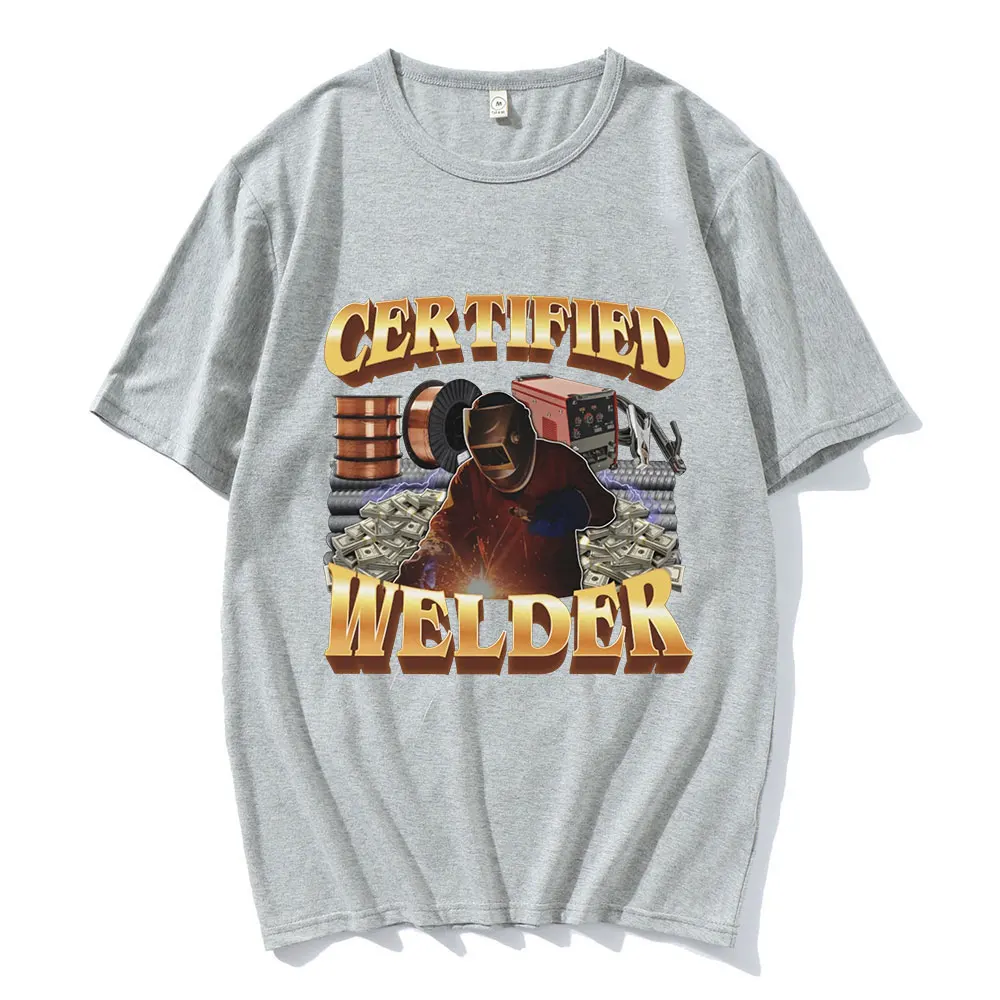 Certified Welder Funny Meme Graphic T-Shirt Men Women Fashion Vintage T-shirts 100% Cotton Casual Oversized Tee Shirt Streetwear