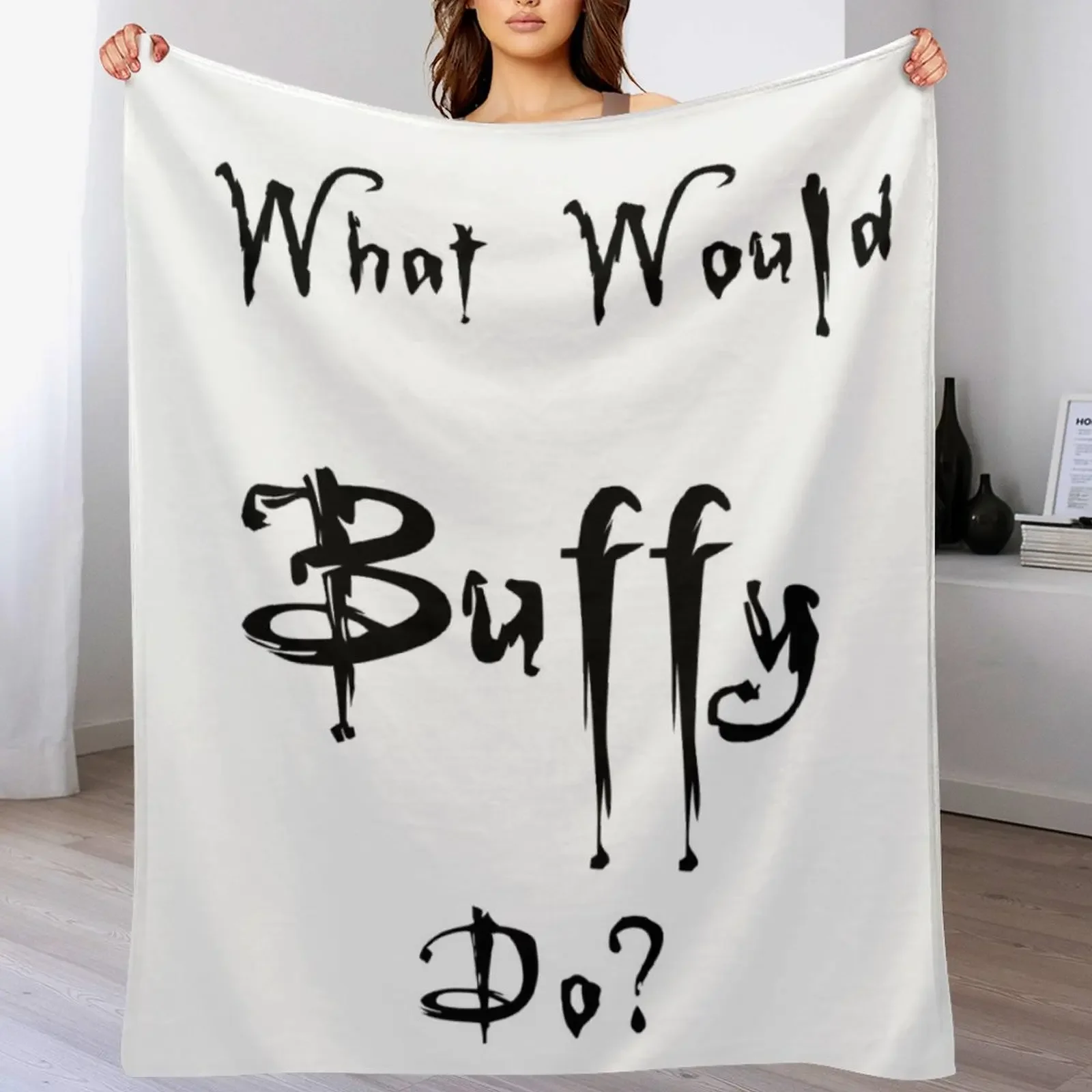 

What Would Buffy Do Throw Blanket christmas decoration cosplay anime Personalized Gift for sofa Blankets