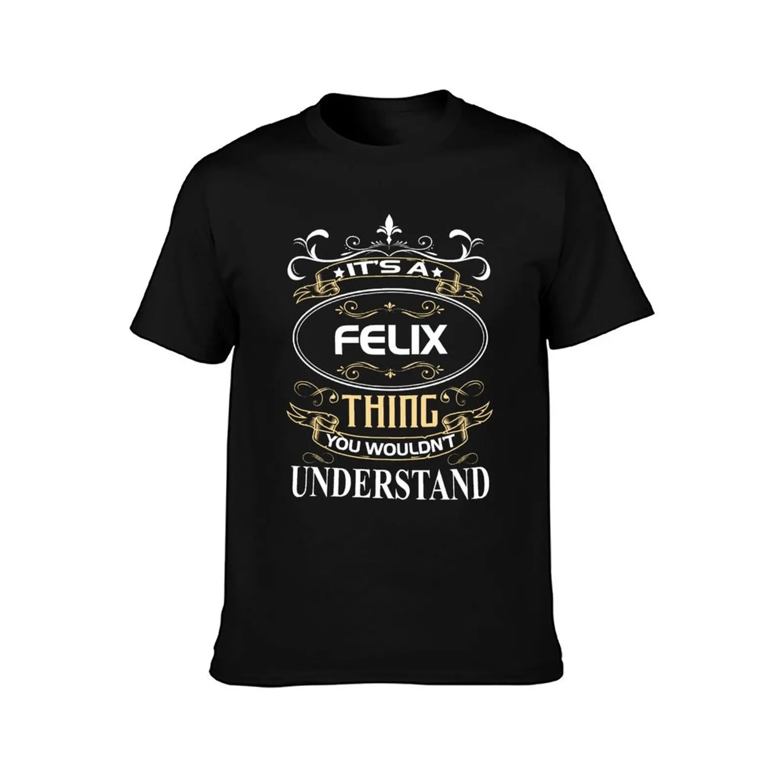Felix Name Shirt It's A Felix Thing You Wouldn't Understand T-Shirt Summer Casual Cotton Tee Oversized Streetwear Tops