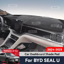 For BYD SEAL U EV DM-i 2024 2025 Car Dashboard Cover Sun Shade Mat Anti-slip Carpet Pad light-proof pad Protect Accessories