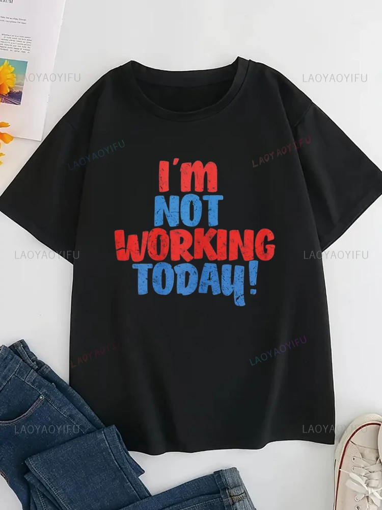 

Футболка женская с круглым вырезом и принтом «I'm Not Working Today»