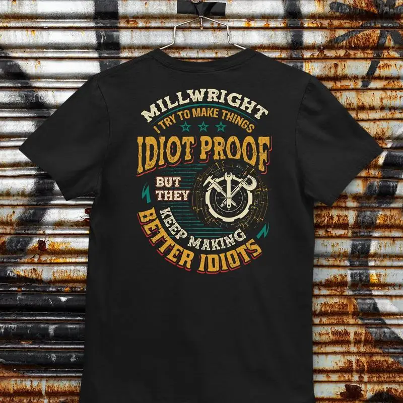 Millwright Try To Make Things Idiot Proof T-Shirt