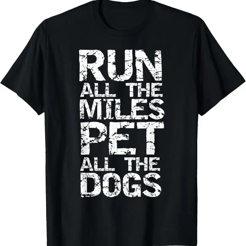 Running Quote For Runners Run All The Miles Pet Dogs T Shirt