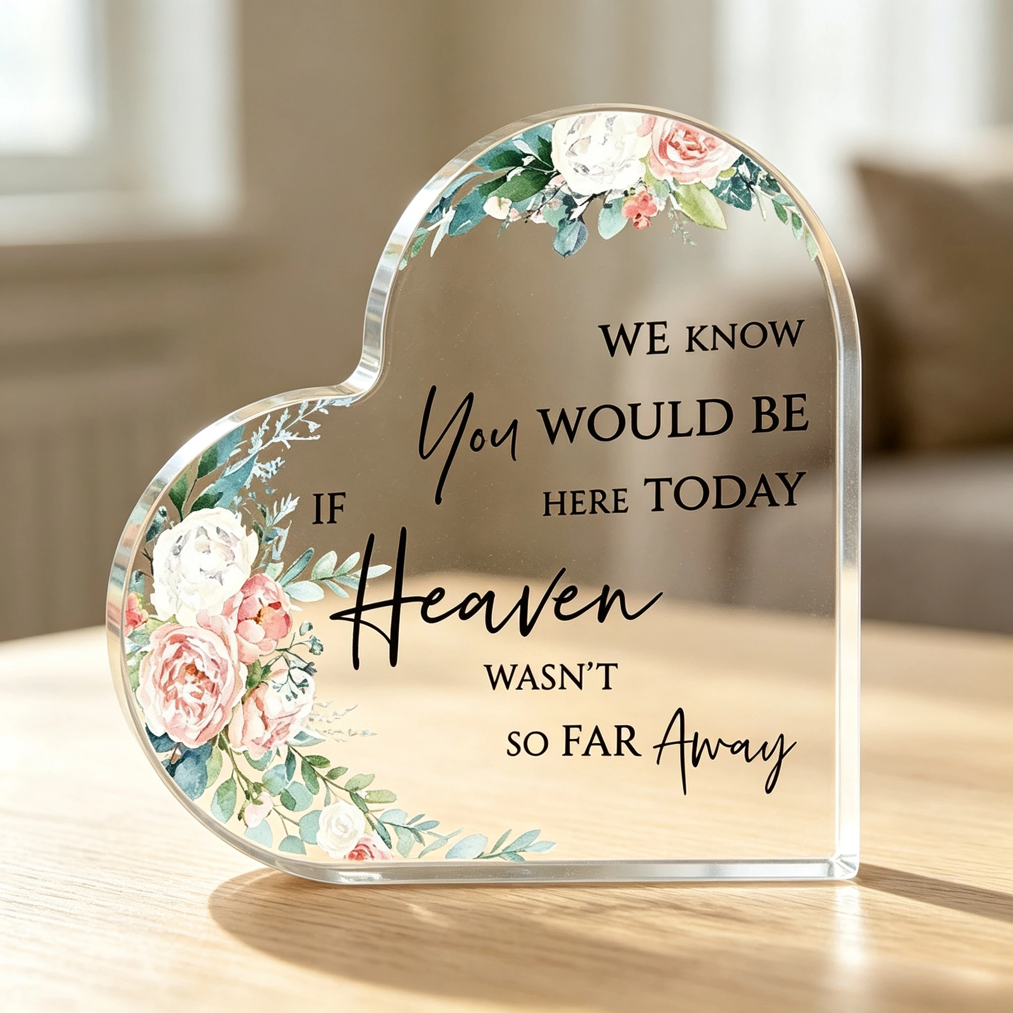 Heart‑Shaped Acrylic Plaque If Heaven Wasn’t So Far Away Watercolor Floral Freestanding Memorial Sympathy Keepsake Gift