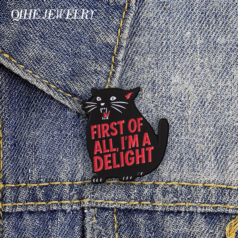 First Of All I'm A Delight Cat Badge Enamel Pin Angry Fierce Black Cat Sarcastic Brooches Bags Lapel Badge Fashion Jewelry Gifts