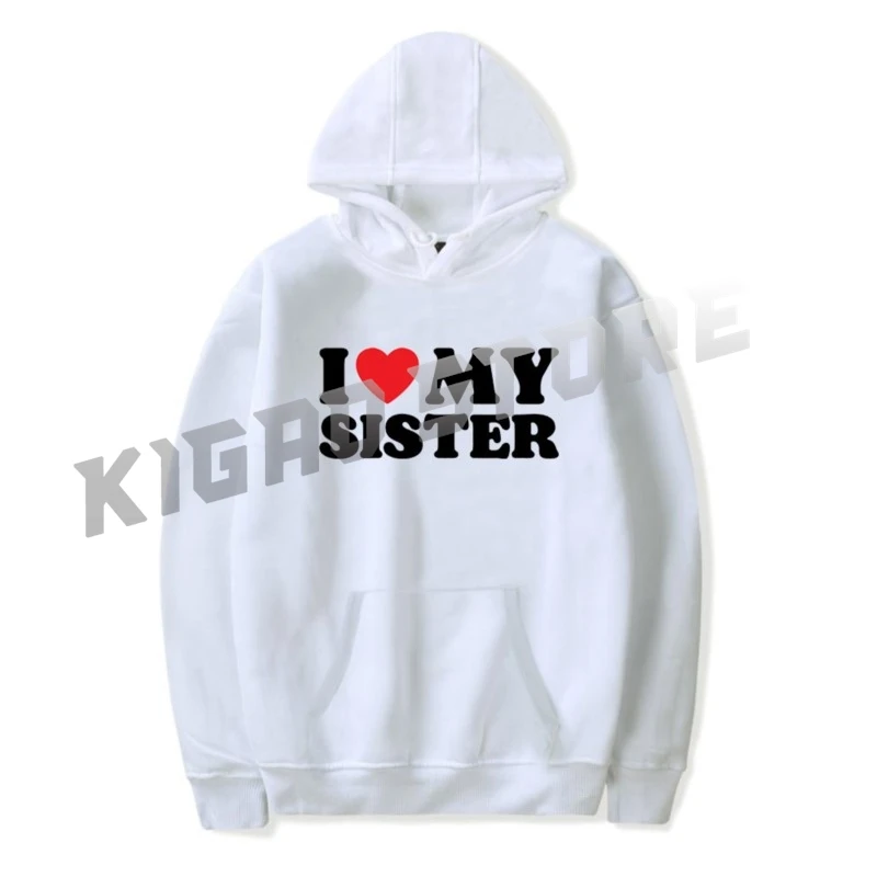 I Love My Sister Hoodie Sweatshirt Spring & Fall For Men/Women Long Sleeve Pullover Outerwear Streetwear