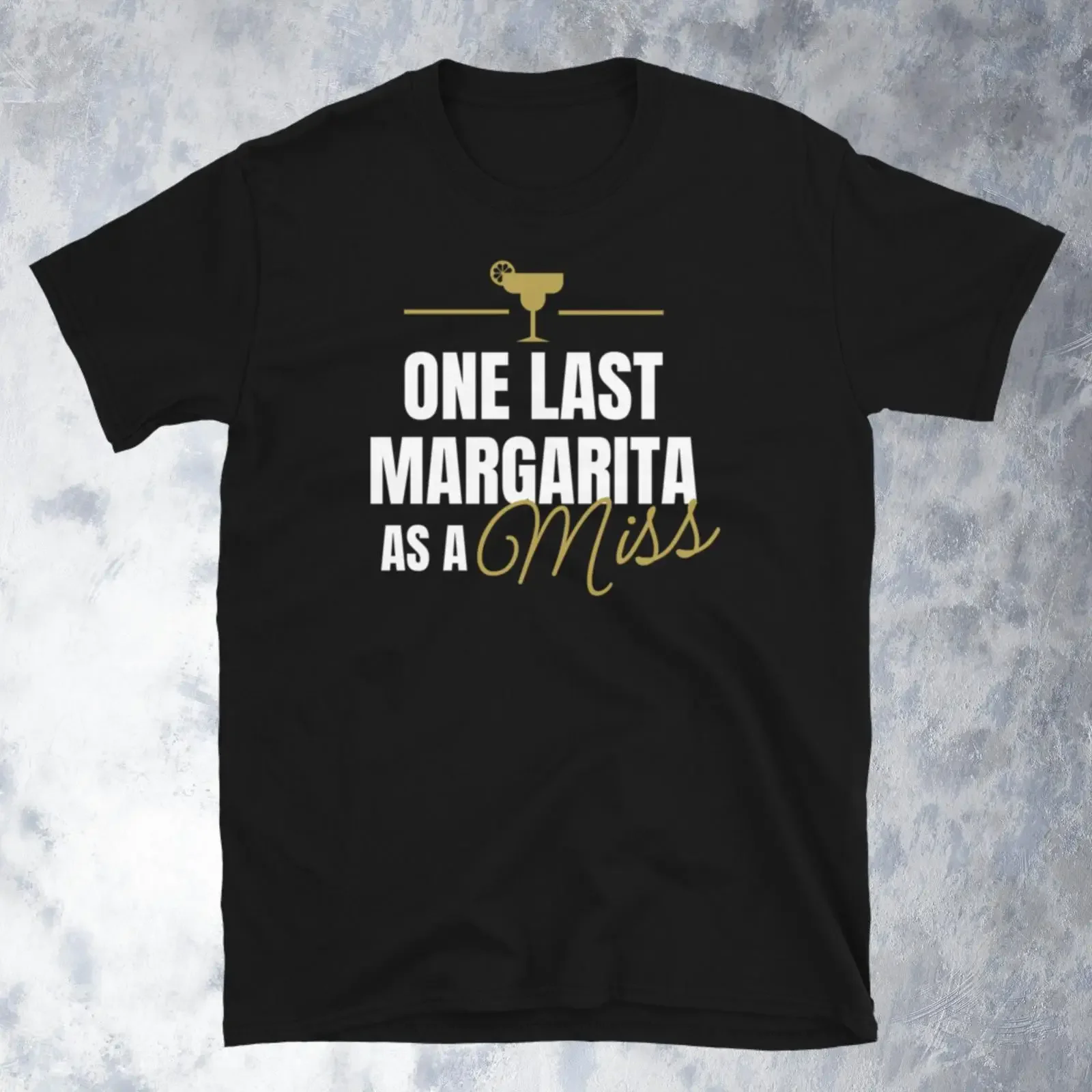One Last Margarita As A Miss T Shirt vintage Washed Top For Everyday Wear streetwear Versatile Stretched Soft Casual Slightly