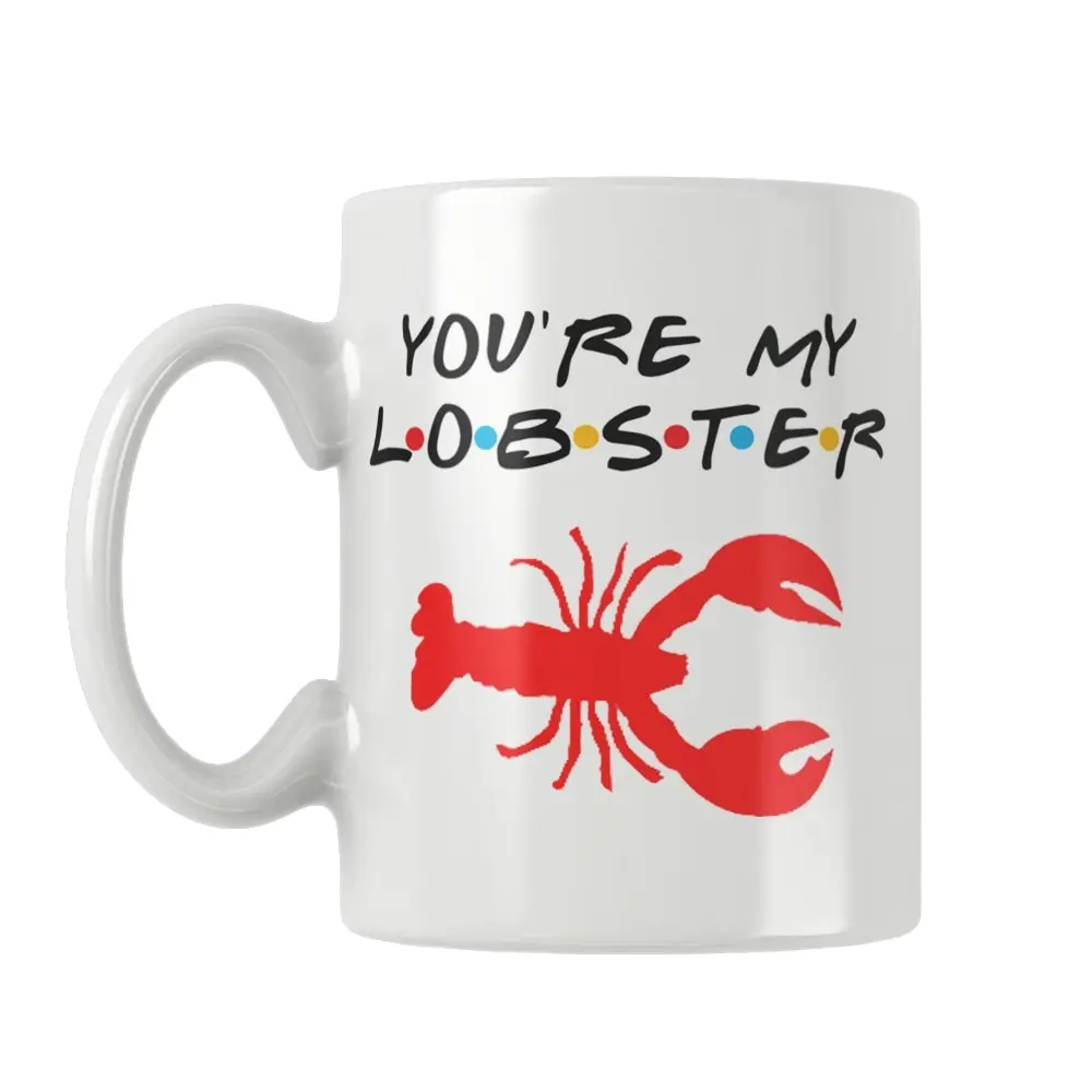 You Are My Lobster Friends Printed Mug Coffee Cup White Ceramic Funny Birthday Best Gifts