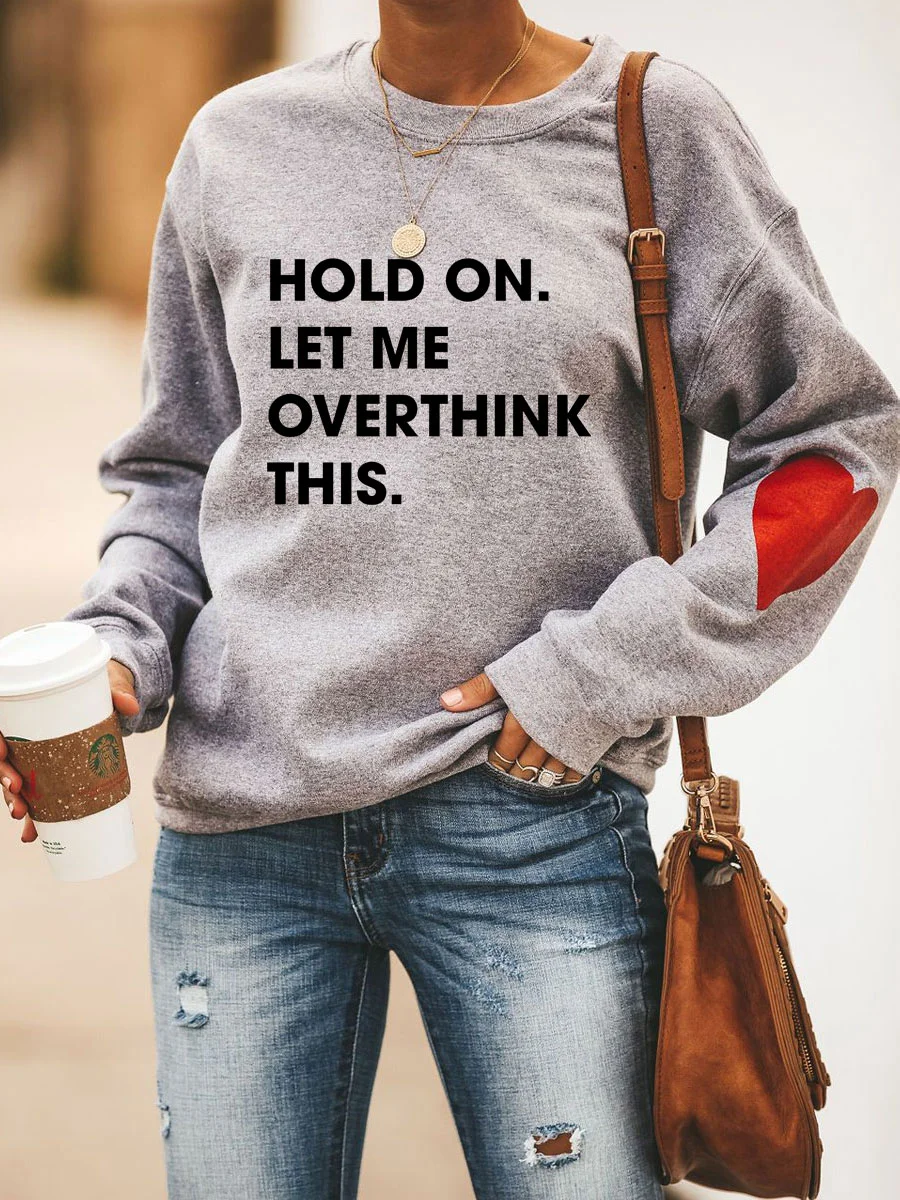 

Hold on Let Me Overthink This Funny Slogan Women Sweatshirt New Fashion Outdoor Casual Female Sweater Hot Sale Trend Girl Tops