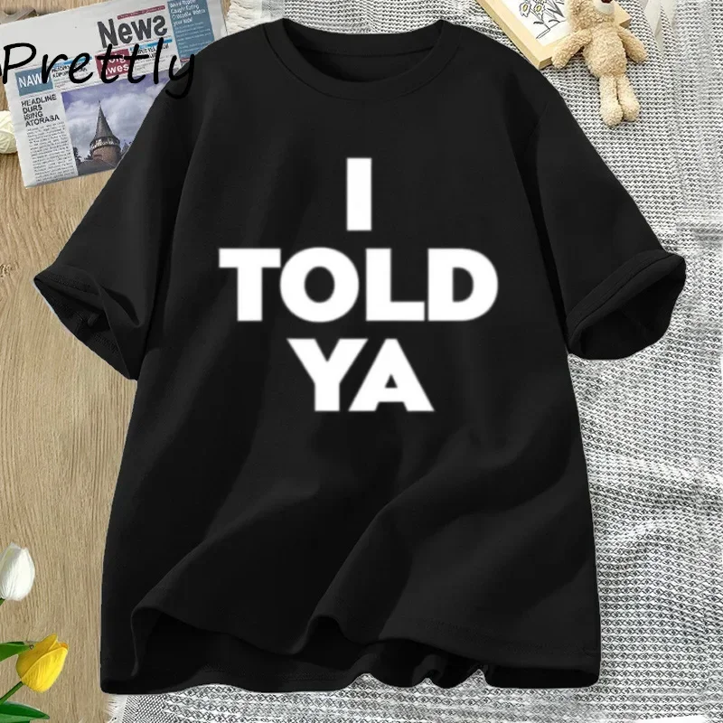 Summer Letter Printed T-shirt I TOLD YA Challengers Movie Tee Womans Cotton Short Sleeve