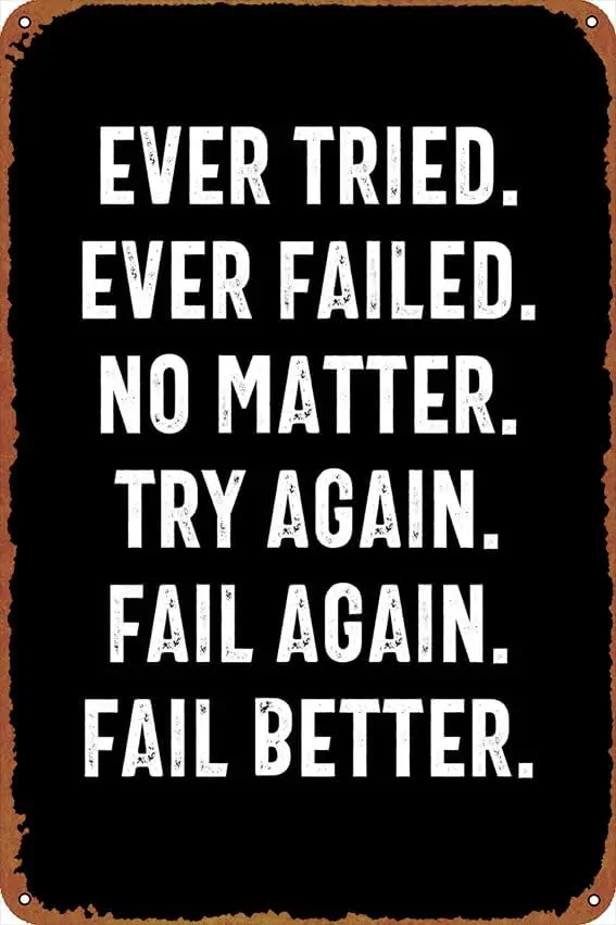 Ever tried Ever failed Self-Improvement Posters Vintage Tin Sign for Bar Office Home Wall Decor Gift Retro Metal Sign 12 X  sign