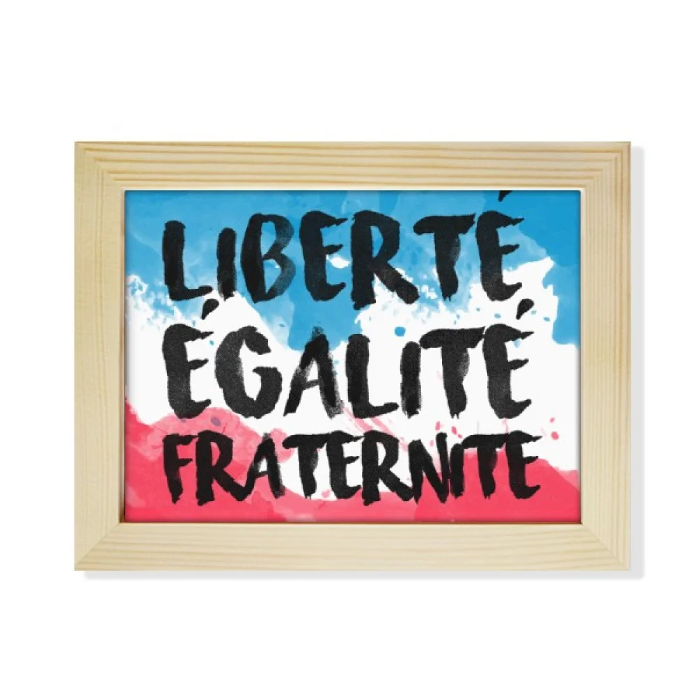 Liberte Egalite Fraternite France Mark Flag Desktop Photo Frame Picture Art Decoration Painting 6x8 inch