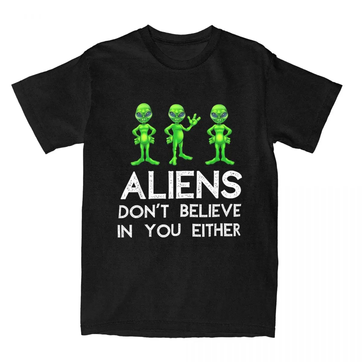 Aliens Don't Believe In You Either Funny Space Lover & UFO Men T Shirt Unique Tees Hunter Space T-Shirts Cotton Original Tops