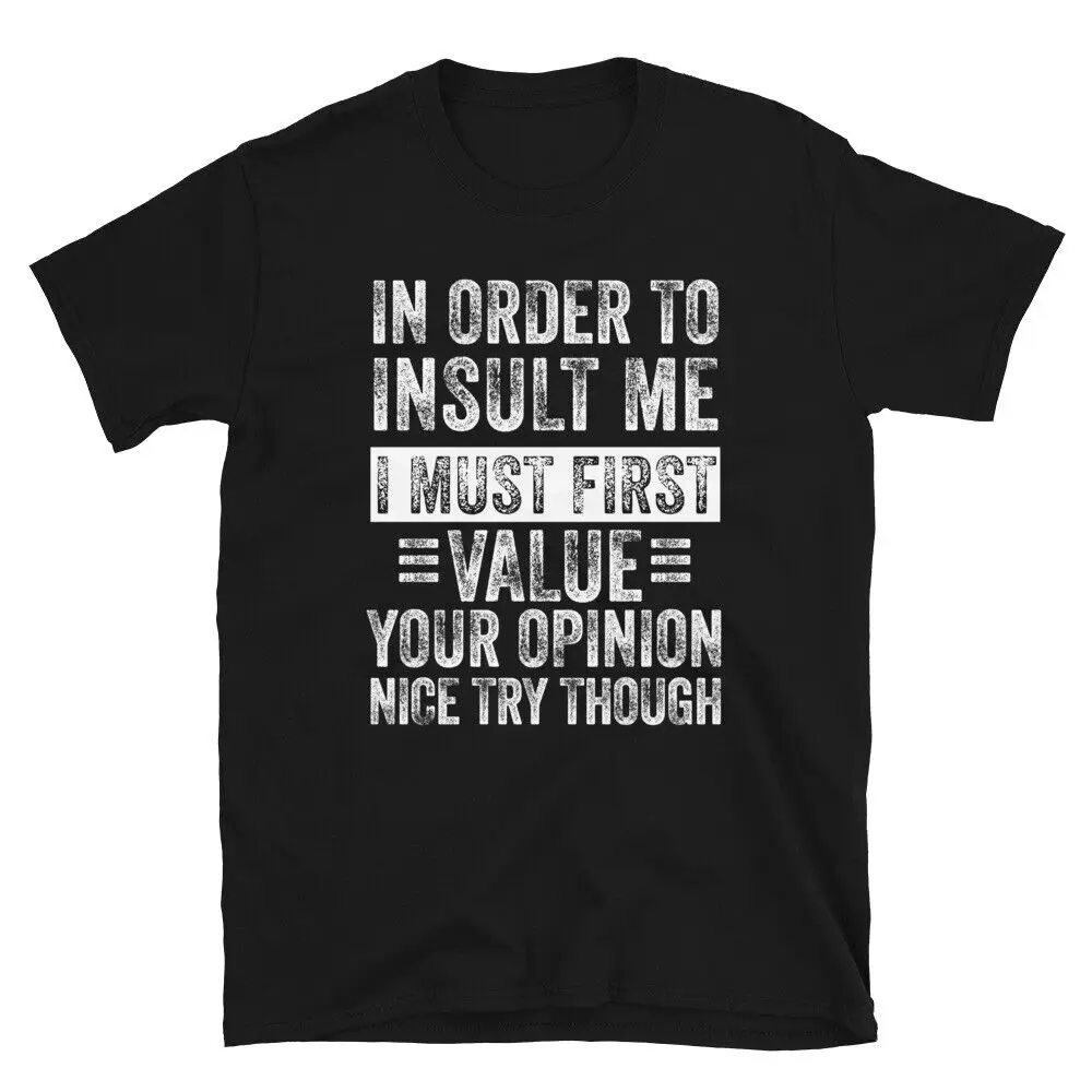 T-shirt unisexe In Order To Insult Me I ista, première valeur, votre mandat