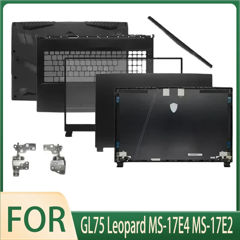 

NEW Laptop Case for GL75 Leopard MS-17E4 MS-17E2 LCD Back Cover/Front Bezel/Hinges/Palmrest/Bottom Shell/Hinge Cover