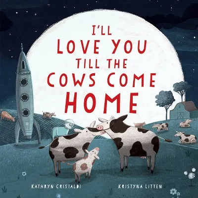 Libro de Literatura Infantil: Te Amaré Hasta que las Vacas Vuelvan a Casa - de Kathryn, para Lectura Independiente y Hora de Cuentos
