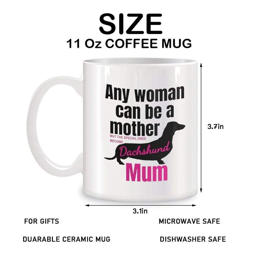 A Woman Can Be a Mother Mugs For Special Woman Dachshund Mum Dog Birthday Gifts Novelty Coffee Ceramic Tea Cups White 11 oz