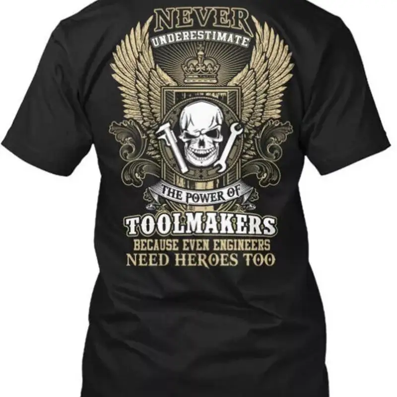 

Toolmakers Never Underestimate Power Of T Shirt S to 5XL Fast Shipping