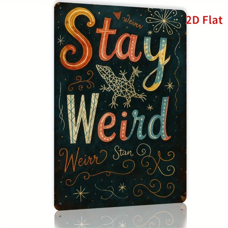 Cartel Metálico Rústico 2D Flat Stay Weird, Decoración Original Colorida, Arte Metálico Versátil para Casa y Garaje