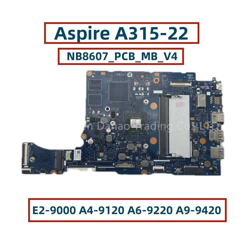 

For Acer Aspire 3 A315-22 Laptop Motherboard With E2-9000 A4-9120 A6-9220 A9-9420 CPU 4GB-RAM NBHE811002 NB8607 NB8607_PCB_MB_V4