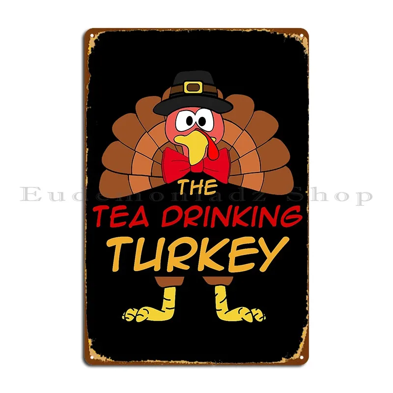 The Tea Drinking Turkey Thanksgiving Family Matching Outfits Group Attire Metal Plaque Poster Garage Living Room Iron