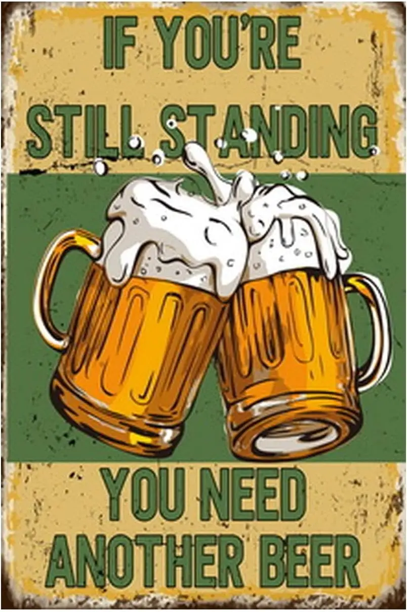 Beer Tin Sign Metal Poster Vintage Wall Decor, You Need Another Beer, for Pub Restaurants Cafe Club Plaque Man Cave Wall 8x sign