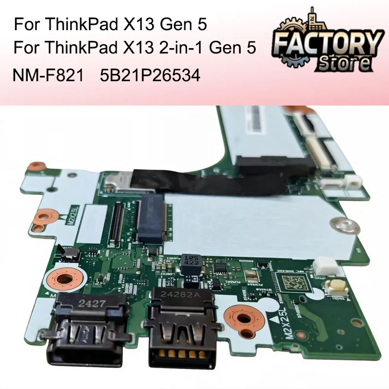 

Материнская плата для ноутбука NM-F821 для ThinkPad X13 Gen 5 и X13 2-in-1 Gen 5 с процессором U5 125U 16G, номер детали 5B21P26534, 100% протестировано.