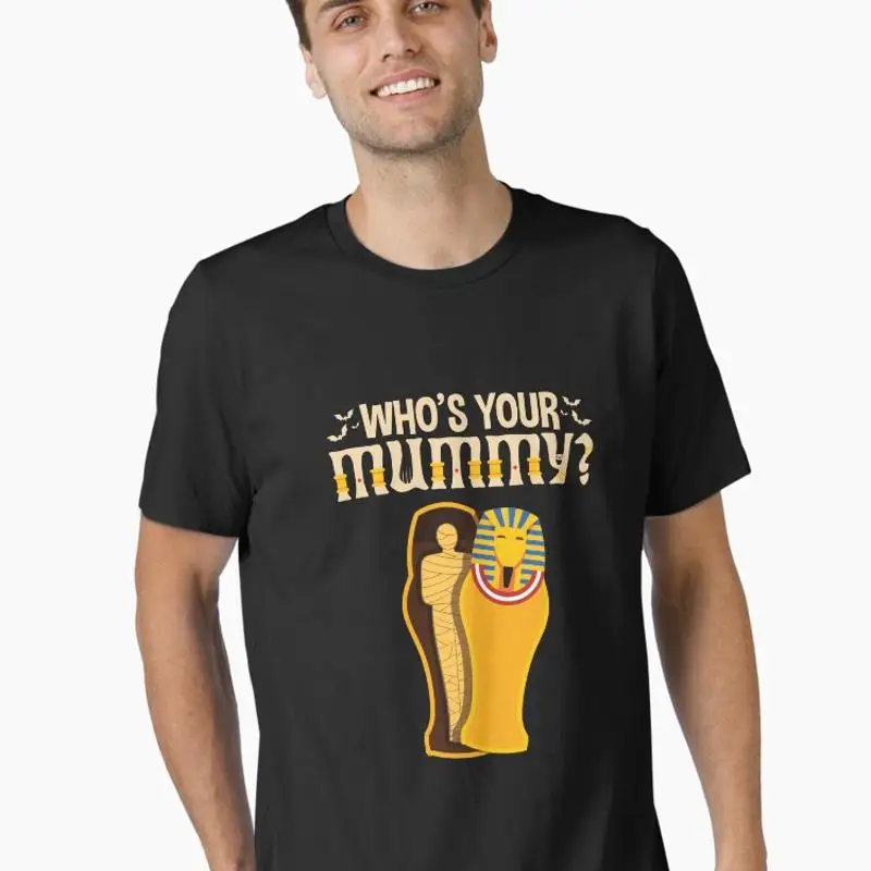 Who's Your Mummy Funny Archaeology T-Shirt