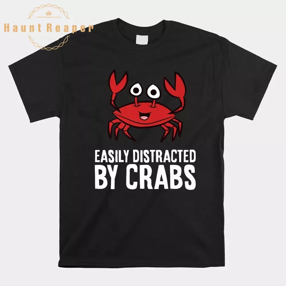 Haunt Reaper Men T Shirt Crab Easily Distracted By Crabs Shirt Graphic Tees For Men Tops Fashion Streetwear