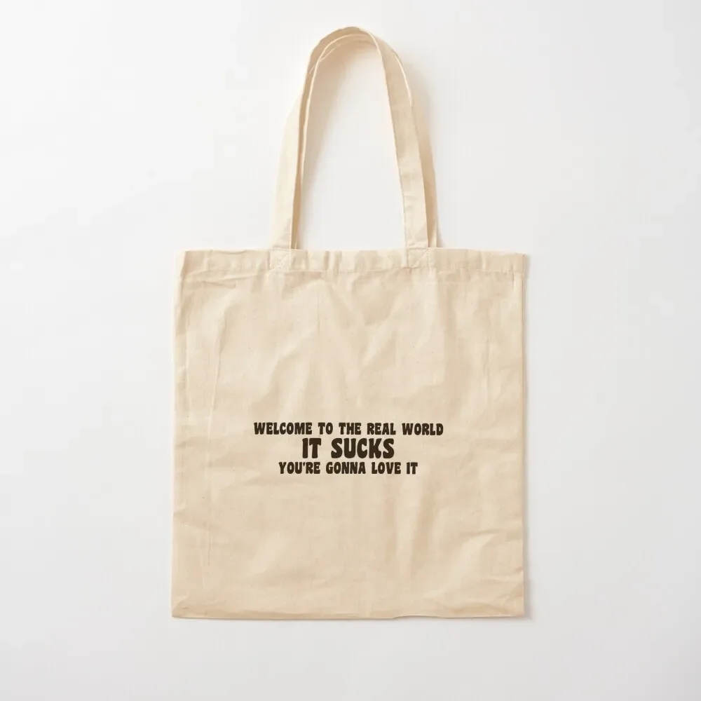 Welcome to the real world. It sucks. You're gonna love it! Tote Bag Customizable tote bag Canvas stote bag