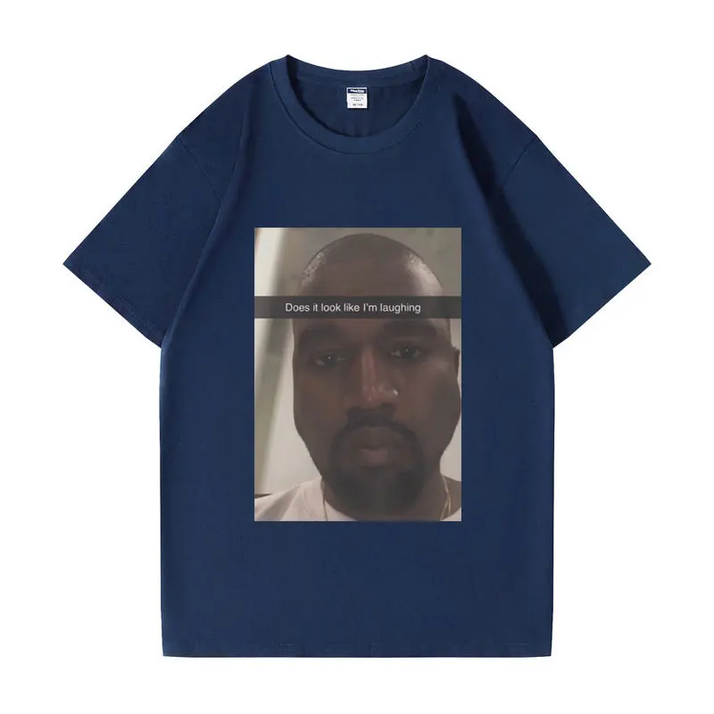 Funny Kanye West Does It Look Like Im Laughing Graphic T Shirts Men Women Summer Fashion Vintage Casual Short Sleeves T-shirt