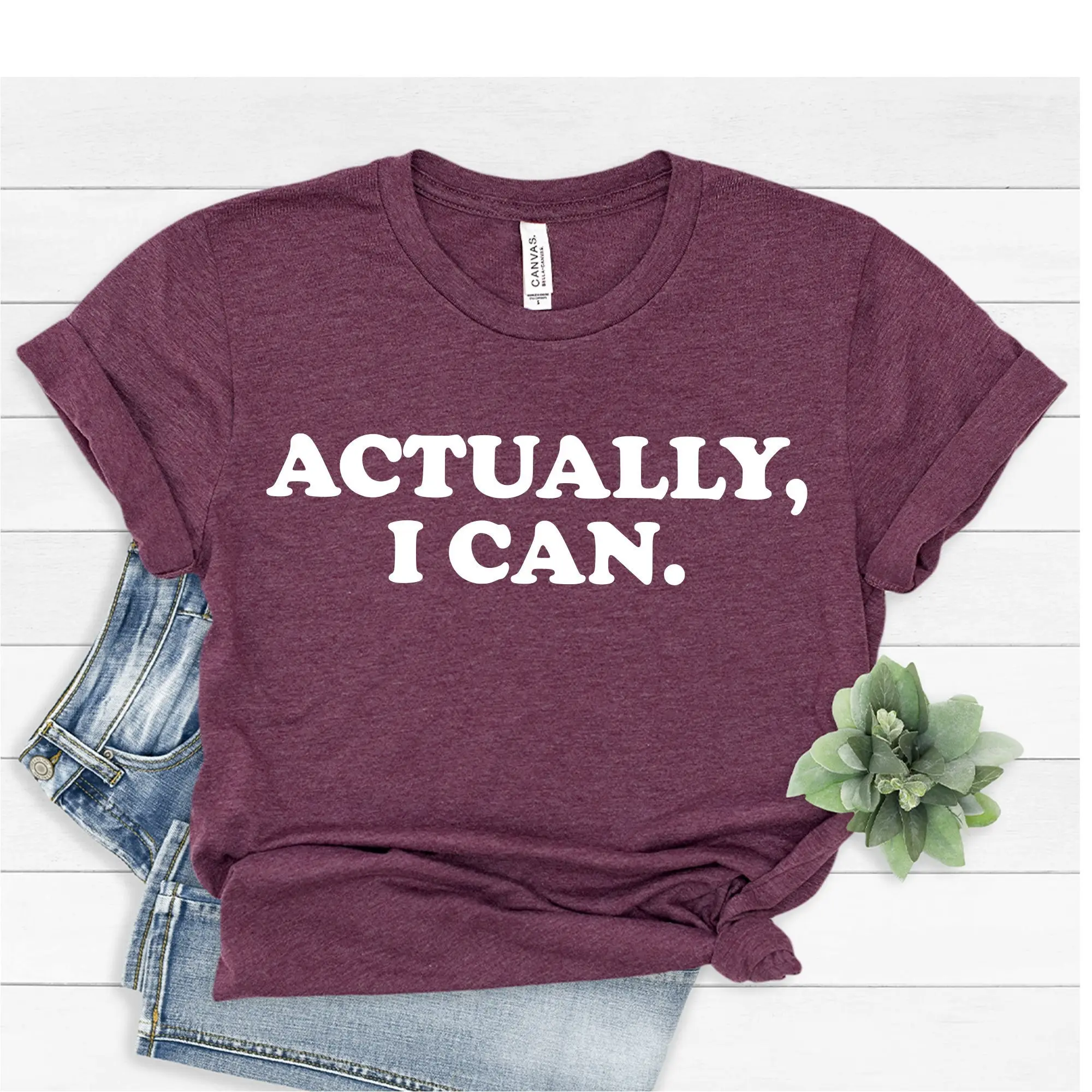 Actually I Can T Shirt Feminist Women Empowerment Strong Woman Inspirational Rights Equality