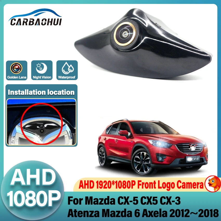 Front View Camera For Mazda CX-5 CX5 CX-3 Atenza Mazda 6 Axela 2012~2018 AHD Night Vision waterproof Parking LOGO Front Camera