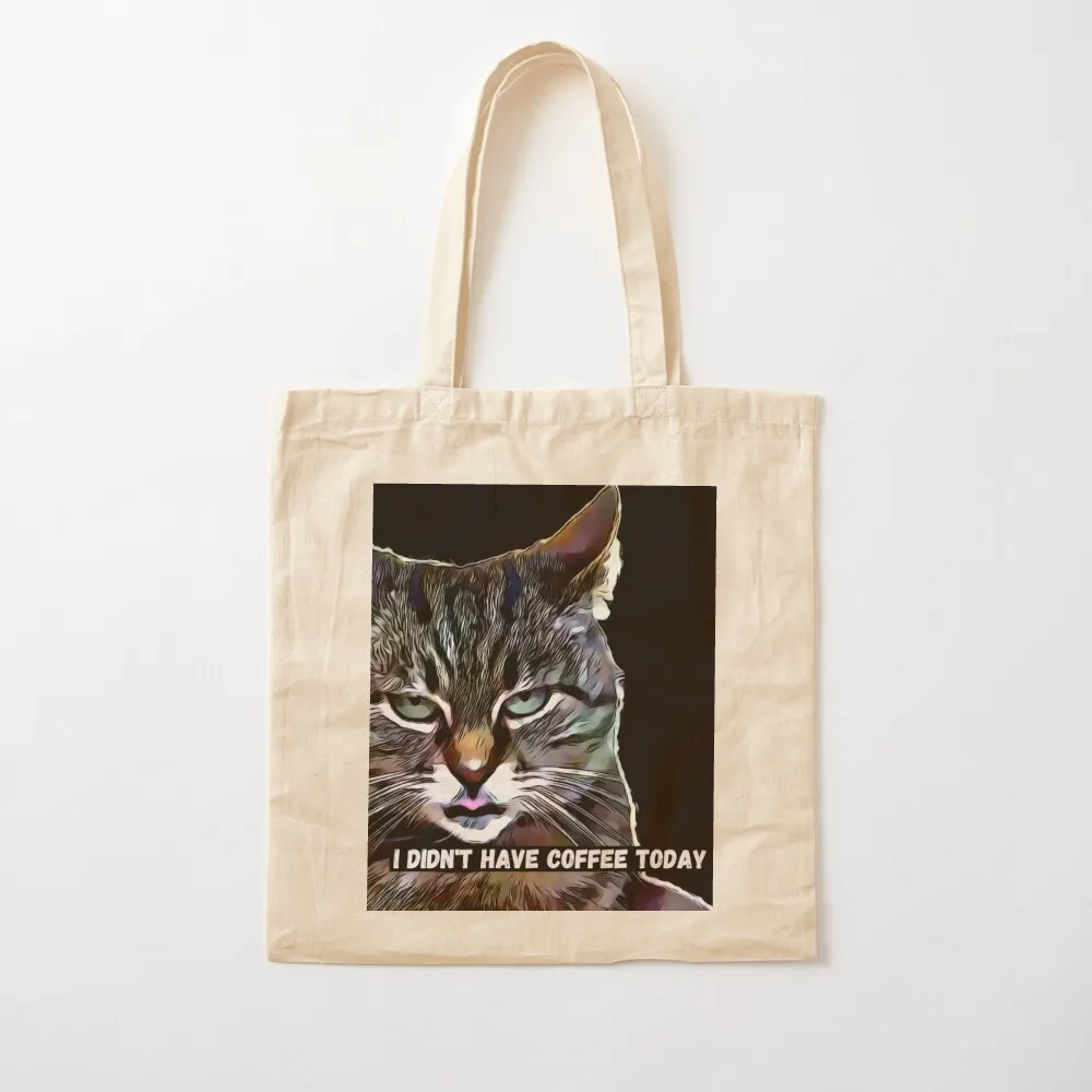 I didn't have coffee! Tote Bag Lady bag bags woman 2025 Handbags women large size bags Canvas Tote Bag